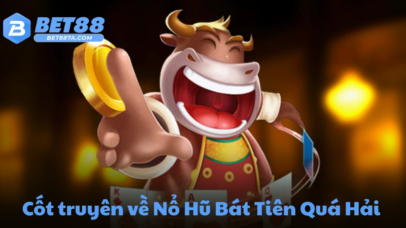 Cốt truyên về Nổ Hũ Bát Tiên Quá Hải